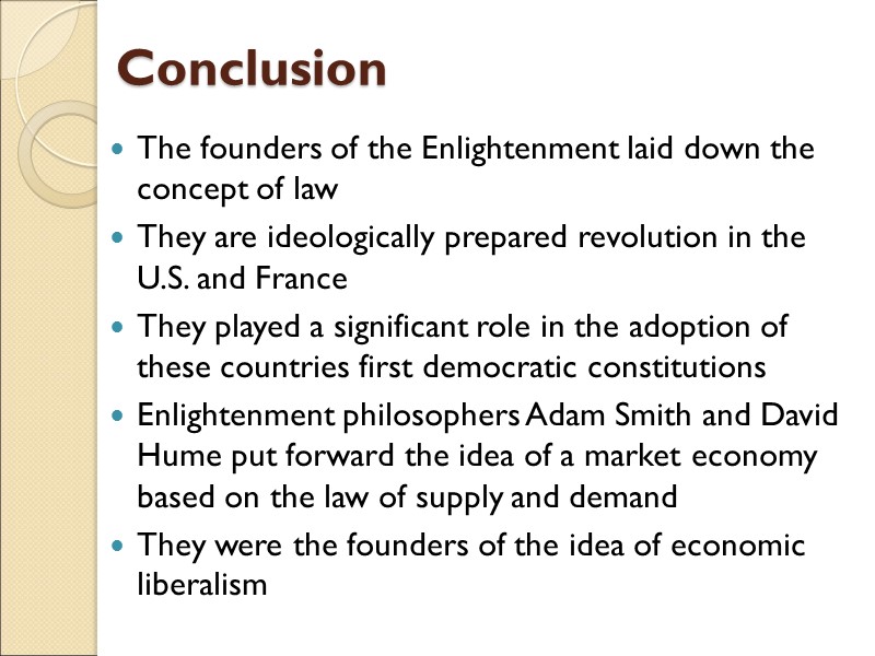 Conclusion The founders of the Enlightenment laid down the concept of law They are